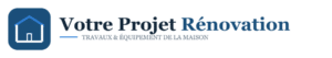 VotreProjetRenovation, travaux et équipement de la maison